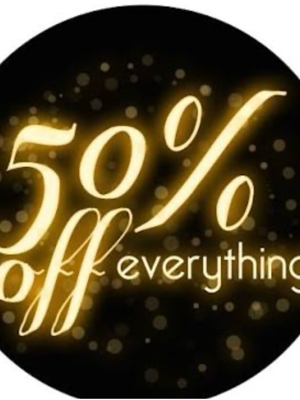 50% Off everything. Send me your offer and I’ll be accepted